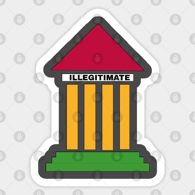 SCOTUS IS ILLIGITIMATE - Colors - Front Sticker by SubversiveWare